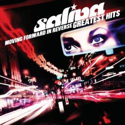 Saliva : Moving Forward in Reverse : Greatest Hits